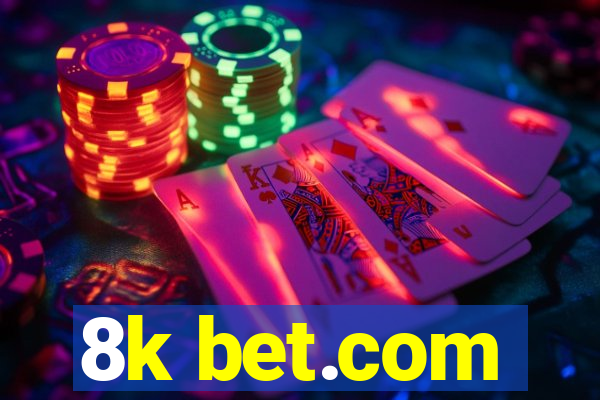 8k bet.com